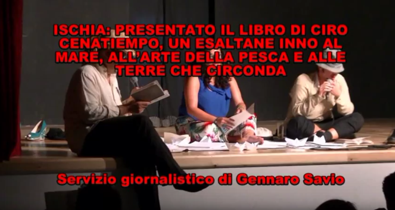 ISCHIA, PRESENTATO IL LIBRO DI CIRO CENATIEMPO, UN INNO AL MARE E ALLE TERRE CHE CIRCONDA 